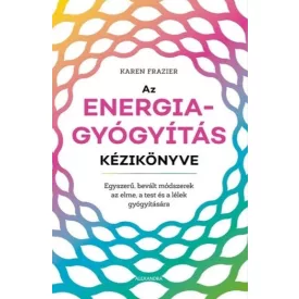   Az Energiagyógyítás Kézikönyve - Karen Frazier 2021. Alexandra Kiadó