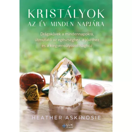 Kristályok Az Év Minden Napjára - Heather Askinosie 2023. Lux Kiadó Könyv
